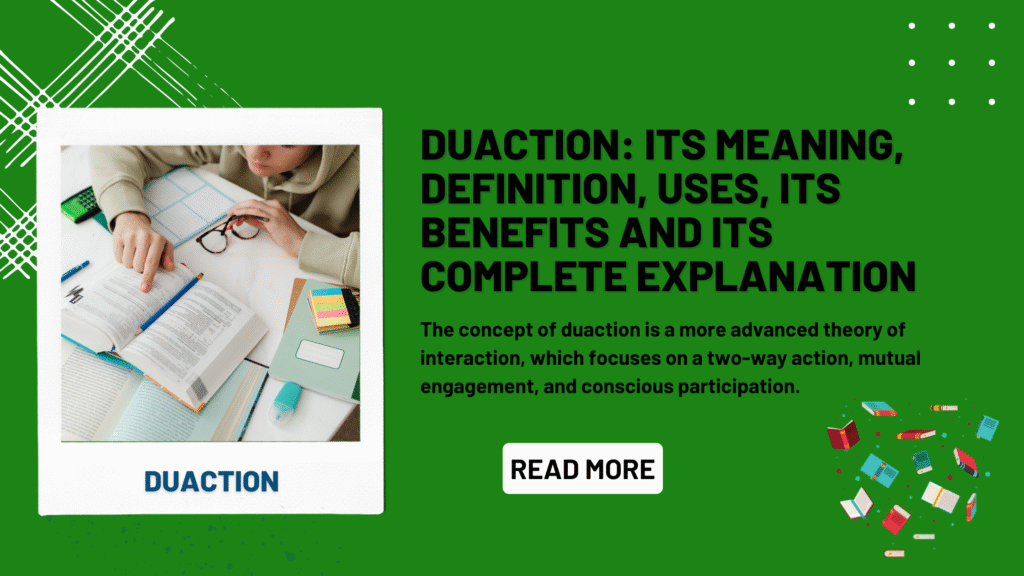 Duaction Its Meaning, Definition, Uses, Its Benefits And Its Complete Explanation