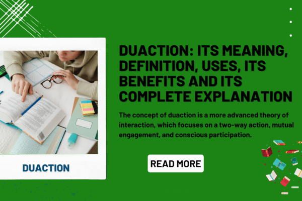 Duaction Its Meaning, Definition, Uses, Its Benefits And Its Complete Explanation