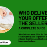 Who Delivers Your Offer To The Seller - A Complete Guide