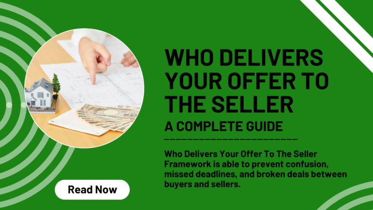 Who Delivers Your Offer To The Seller - A Complete Guide
