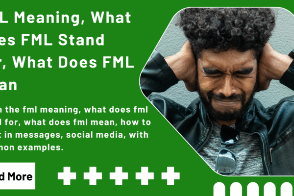 FML Meaning, What Does FML Stand For, What Does FML Mean