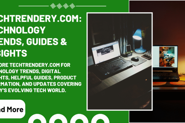 Techtrendery.Com - Complete Guide To The Technology Website