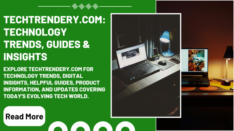 Techtrendery.Com - Complete Guide To The Technology Website