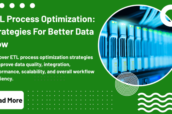 ETL Process Optimization Strategies For Better Data Flow